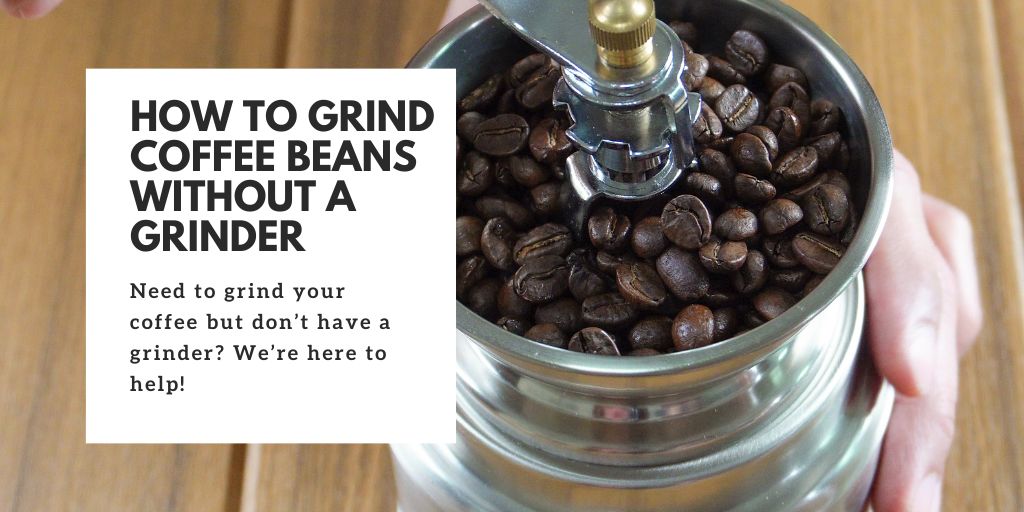 http://www.tinypotatocoffeecompany.com/cdn/shop/articles/how-to-grind-coffee-beans-without-a-grinder-www.tinypotatocoffeecompany.com.jpg?v=1698362411